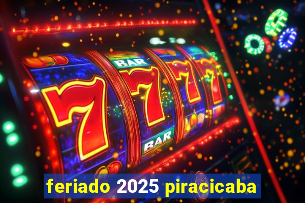 feriado 2025 piracicaba